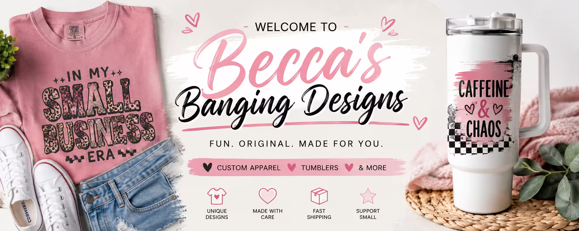 A promotional banner for 'Becca's Banging Designs' showing a pink graphic t-shirt, a white travel mug with a pink and black design, and denim jeans on a light beige background with decorative elements.