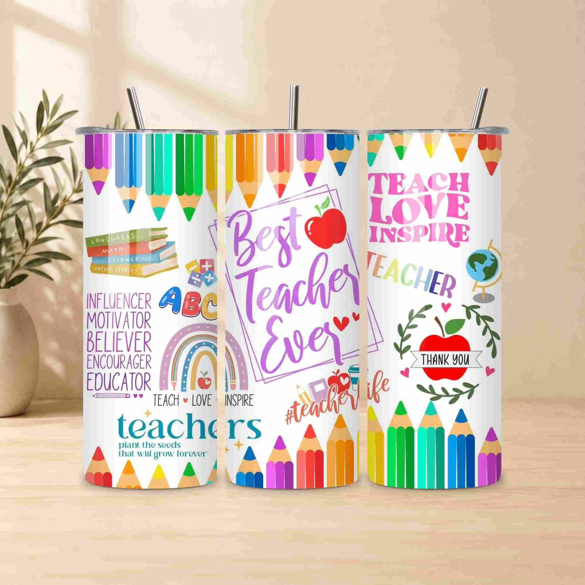 A 20oz "Best Teacher Ever" tumbler with a rainbow pencil border and uplifting quotes stands on a wooden surface beside a plant—an ideal, colorful gift to show appreciation for your favorite teacher.