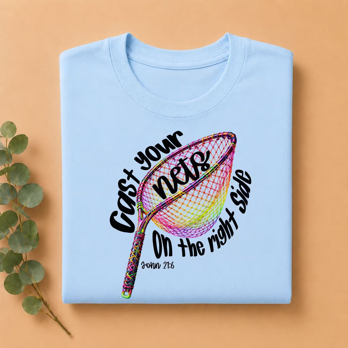 Cast Your Nets on the Right Side Shirt