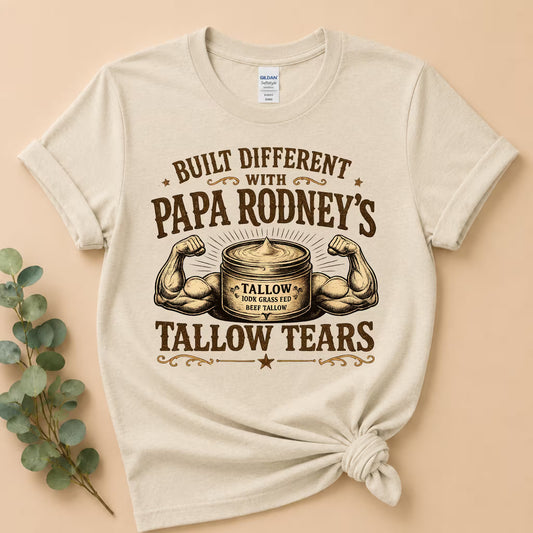 Built Different with Papa Rodney’s Tallow Tears Shirt