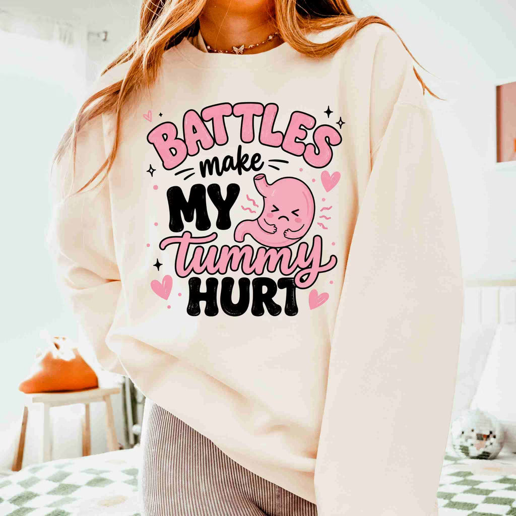 Battles Make My Tummy Hurt Sweatshirt