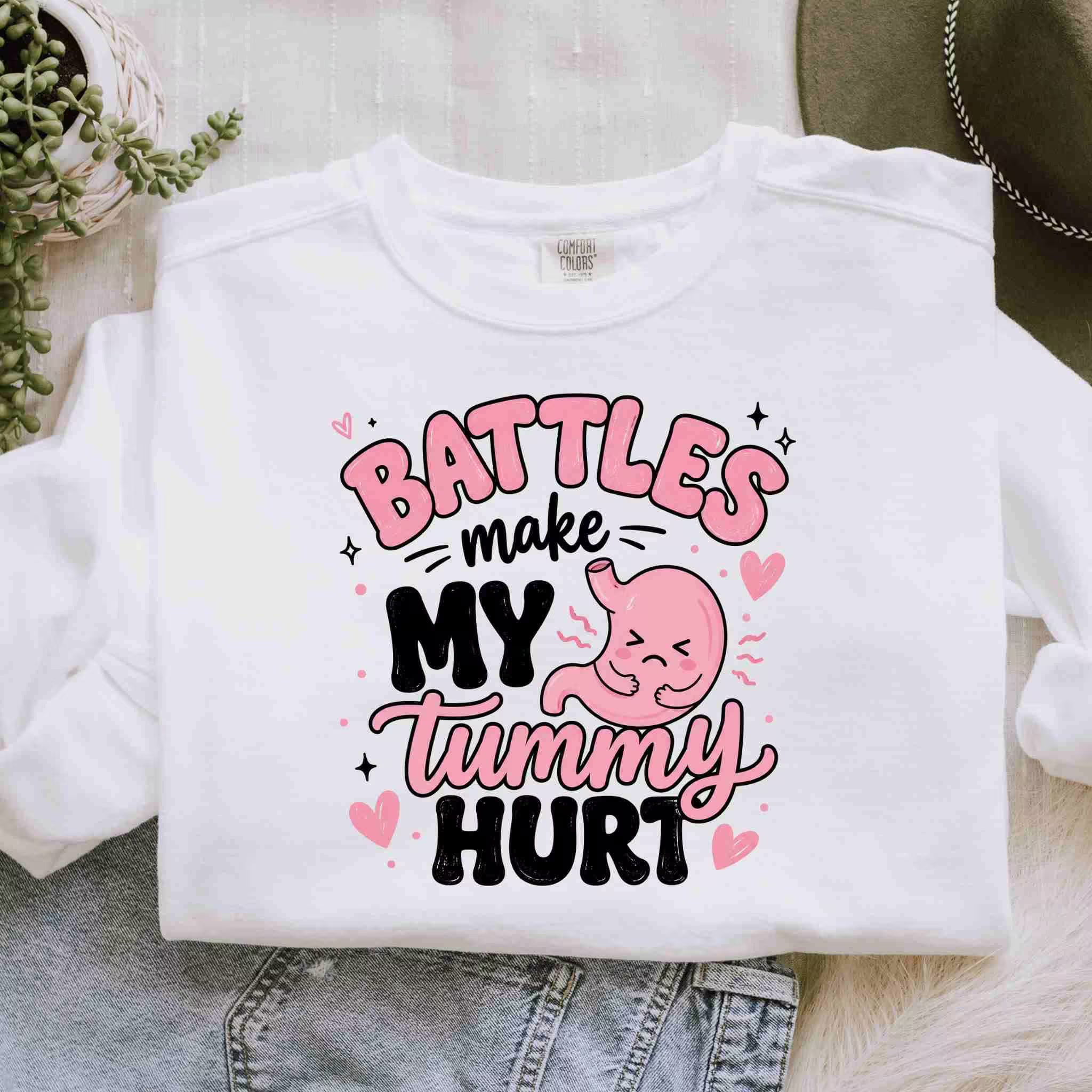 Battles Make My Tummy Hurt Sweatshirt