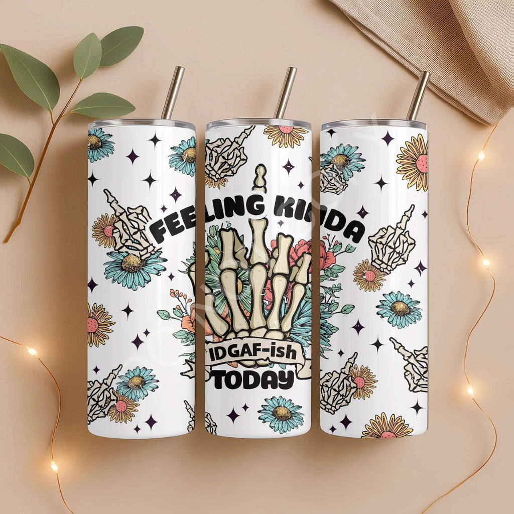 Feeling Kinda IDGAF - ish Today Funny Skeleton Tumbler | Floral Design - Becca's Banging Designs