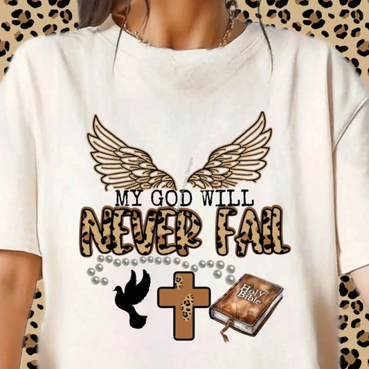 T-Shirt My God Will Never Fail T-Shirt | Inspirational Faith & Bible Verse Tee