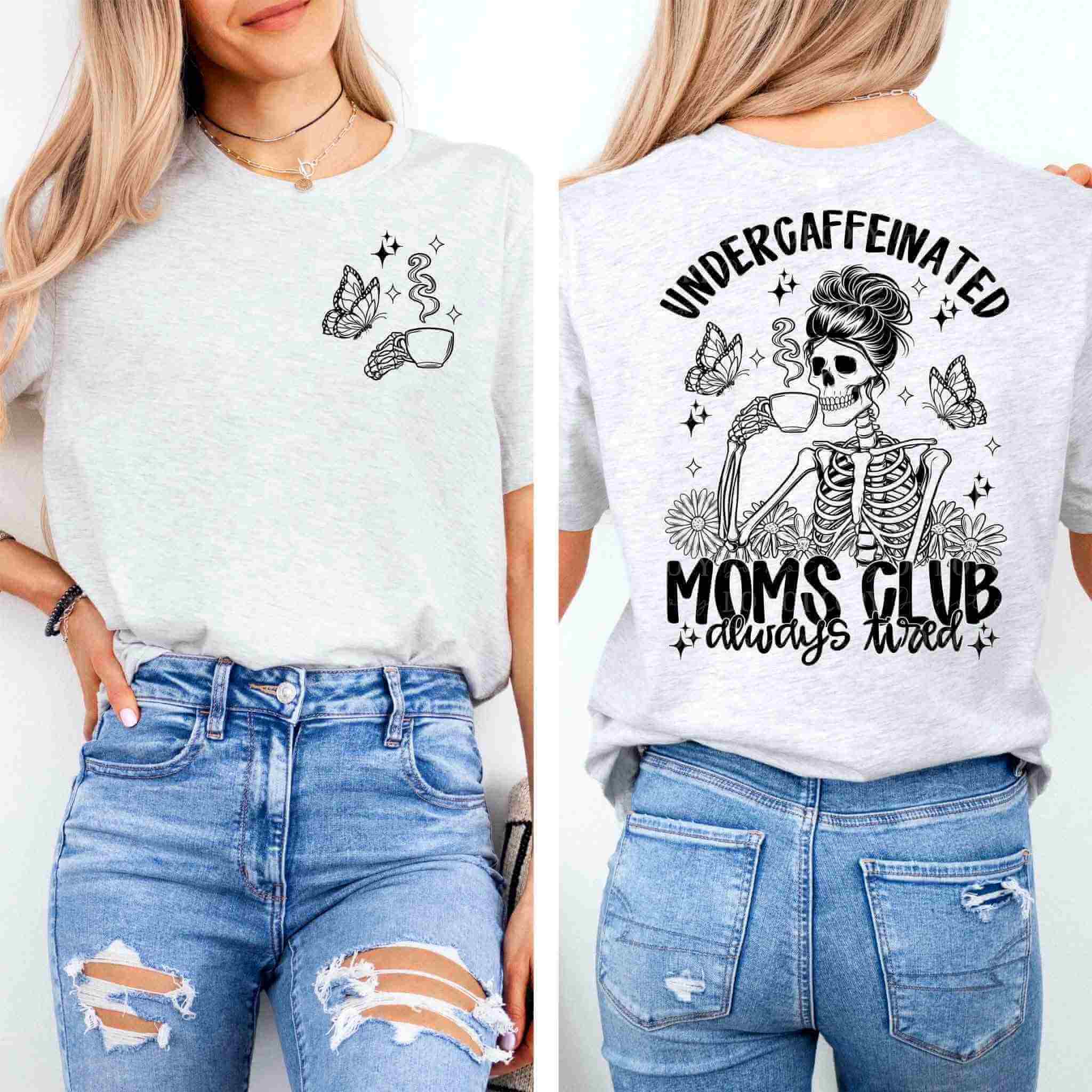 Woman in the Undercaffeinated Moms Club Shirt by Becca's Banging Designs LLC—a light gray tee featuring coffee and butterflies on the front, a skeleton mom with "always tired" text on the back. Perfect for cute t-shirt outfits!.